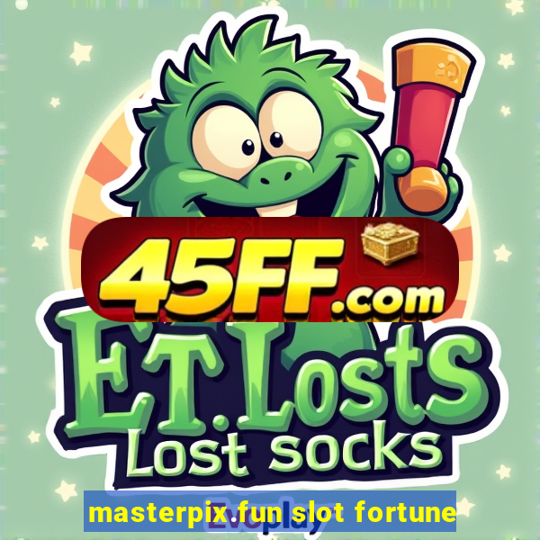 masterpix.fun slot fortune